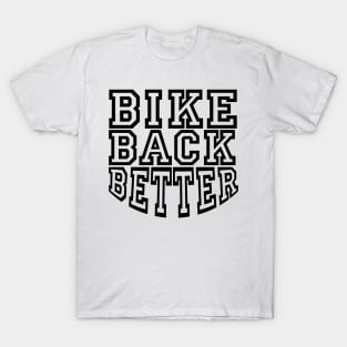 Bike Back Better T-Shirt T-Shirt